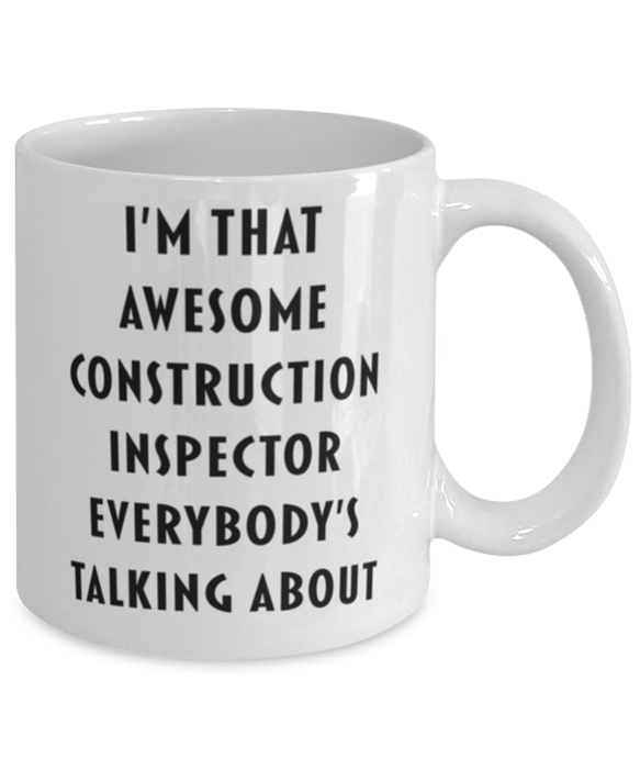 Construction Inspector Coffee Mug, Funny, Cheap, Inappropriate, Gift for, I'm that Awesome Construction Inspector, White Mug