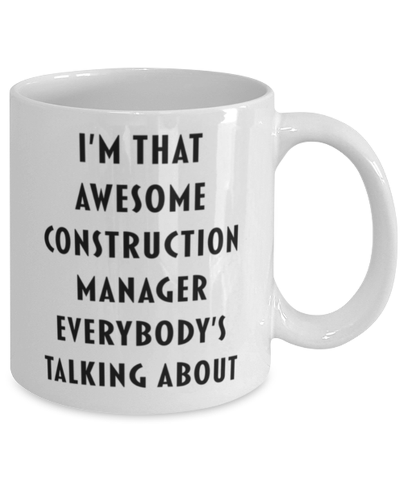 Construction Manager Coffee Mug, Funny, Cheap, Inappropriate, Gift for, I'm that Awesome Construction Manager, White Mug