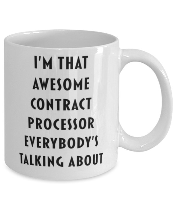 Contract Processor Coffee Mug, Funny, Cheap, Inappropriate, Gift for, I'm that Awesome Contract Processor, White Mug