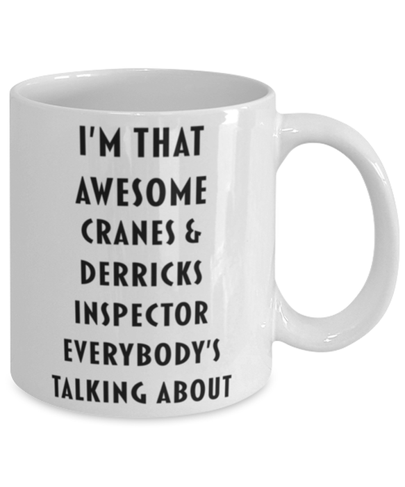 Cranes & Derricks Inspector Coffee Mug, Funny, Cheap, Inappropriate, Gift for, I'm that Awesome Cranes & Derricks Inspector, White Mug