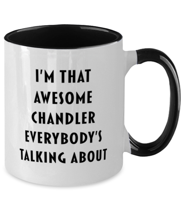 I'm that Awesome Chandler, Funny, Cheap, Inappropriate, Gift for, Black Two-Tone, Chandler Coffee Mug