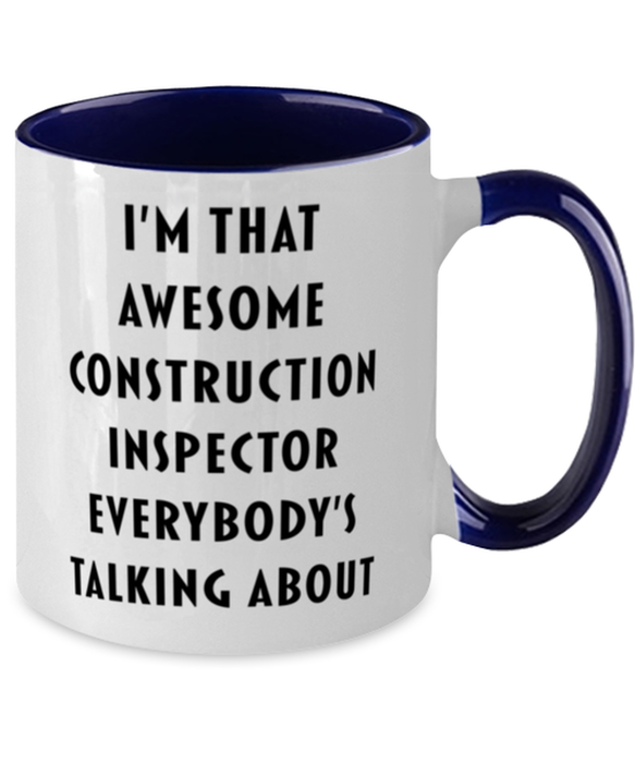 I'm that Awesome Construction Inspector, Funny, Cheap, Inappropriate, Gift for, navy Two-Tone, Construction Inspector Coffee Mug