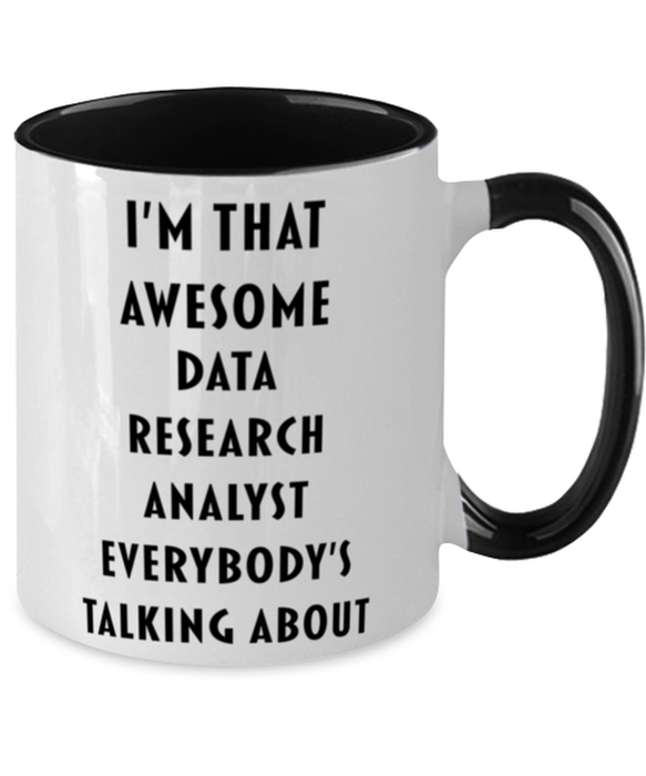 I'm that Awesome Data Research Analyst, Funny, Cheap, Inappropriate, Gift for, Black Two-Tone, Data Research Analyst Coffee Mug