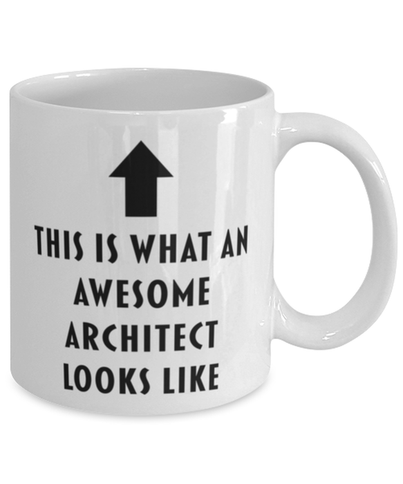 This is what an Awesome Architect Looks Like Coffee Mug, Funny, Cheap, Inappropriate, Gift for, White