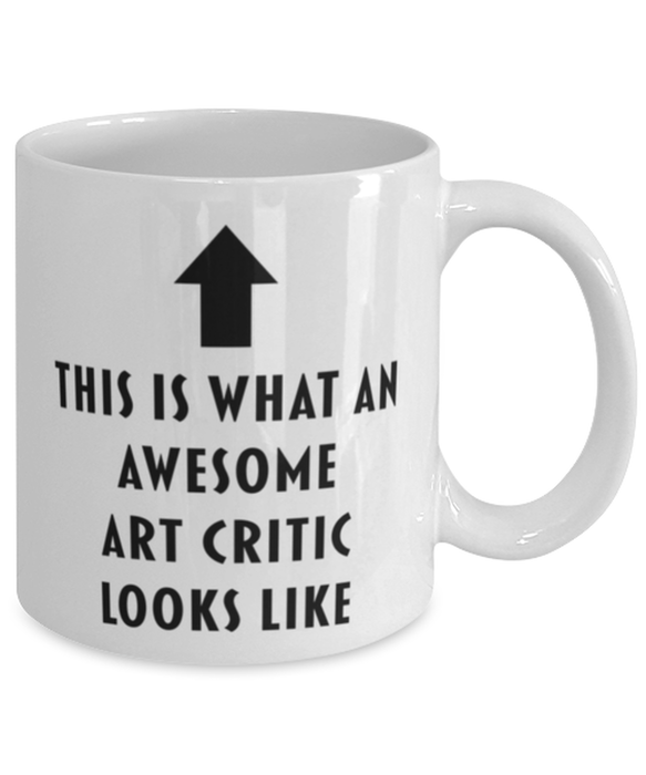 This is what an Awesome Art Critic Looks Like Coffee Mug, Funny, Cheap, Inappropriate, Gift for, White