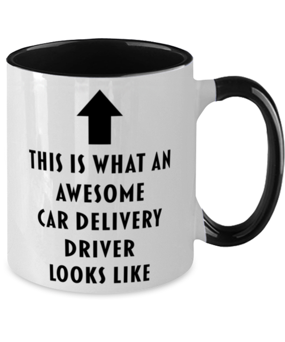 This is What an Awesome Car Delivery Driver, Funny, Cheap, Inappropriate, Gift for, Black Two-Tone, Car Delivery Driver Coffee Mug