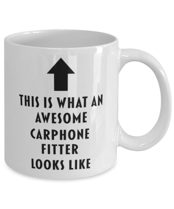 This is what an Awesome Carphone Fitter Looks Like Coffee Mug, Funny, Cheap, Inappropriate, Gift for, White