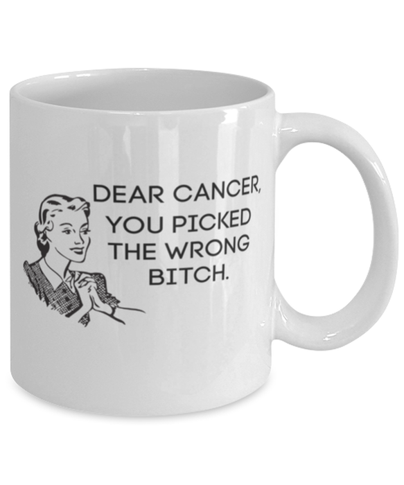 Cancer You Picked the Wrong Bitch, Funny, Cheap, Inappropriate, Gift for, White, Cancer Coffee Mug