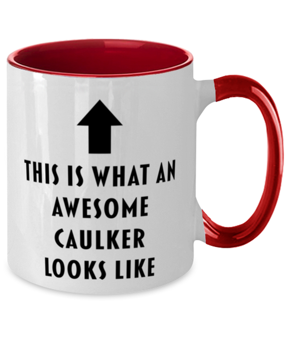 This is What an Awesome Caulker, Funny, Cheap, Inappropriate, Gift for, Red Two-Tone, Caulker Coffee Mug