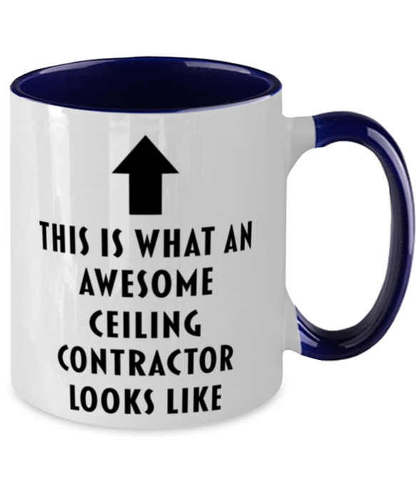 This is what an Awesome Ceiling Contractor, Funny, Cheap, Inappropriate, Gift for, navy Two-Tone, Ceiling Contractor Coffee Mug