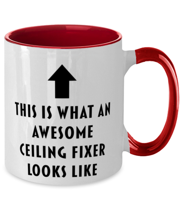 This is What an Awesome Ceiling Fixer, Funny, Cheap, Inappropriate, Gift for, Red Two-Tone, Ceiling Fixer Coffee Mug