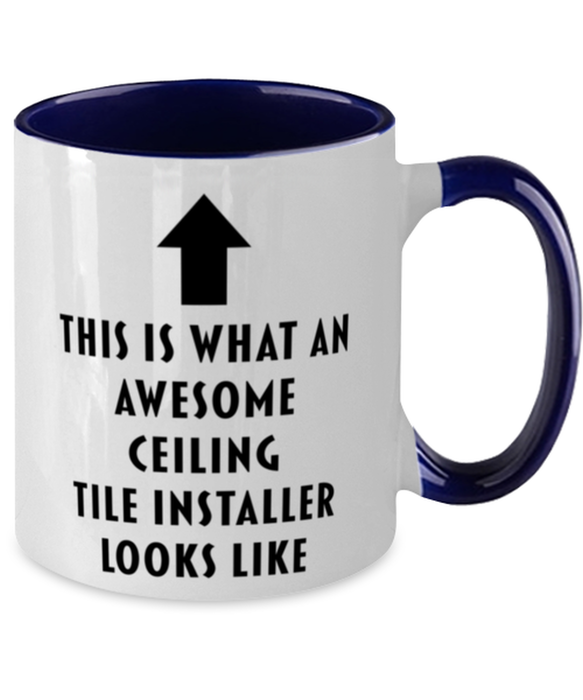 This is what an Awesome Ceiling Tile Installer, Funny, Cheap, Inappropriate, Gift for, navy Two-Tone, Ceiling Tile Installer Coffee Mug