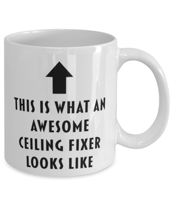 This is What an Awesome Ceiling Fixer Looks Like Coffee Mug, Funny, Cheap, Inappropriate, Gift for, Mug