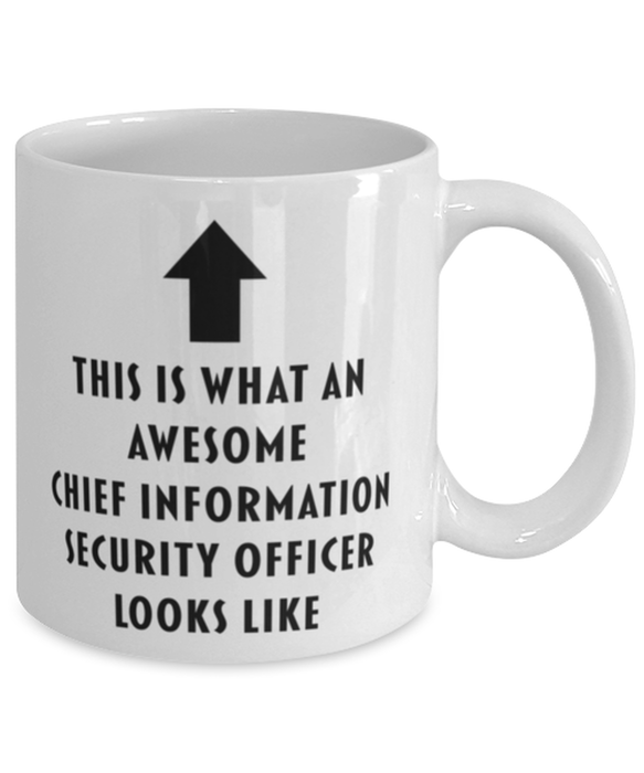 This is What an Awesome Chief Information Security Officer Looks Like Coffee Mug, Funny, Cheap, Inappropriate, Gift for, Mug