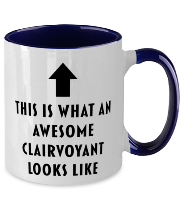 This is what an Awesome Clairvoyant, Funny, Cheap, Inappropriate, Gift for, navy Two-Tone, Clairvoyant Coffee Mug