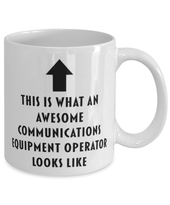 This is What an Awesome Communications Equipment Operator Looks Like Coffee Mug, Funny, Cheap, Inappropriate, Gift for, Mug
