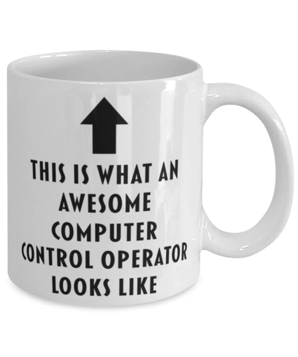 This is What an Awesome Computer Control Operator Looks Like Coffee Mug, Funny, Cheap, Inappropriate, Gift for, Mug