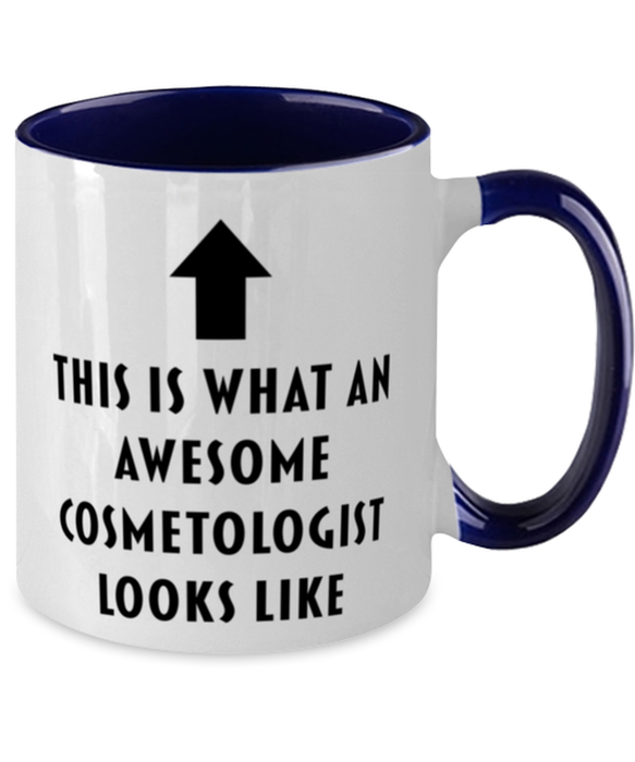 This is what an Awesome Cosmetologist, Funny, Cheap, Inappropriate, Gift for, navy Two-Tone, Cosmetologist Coffee Mug