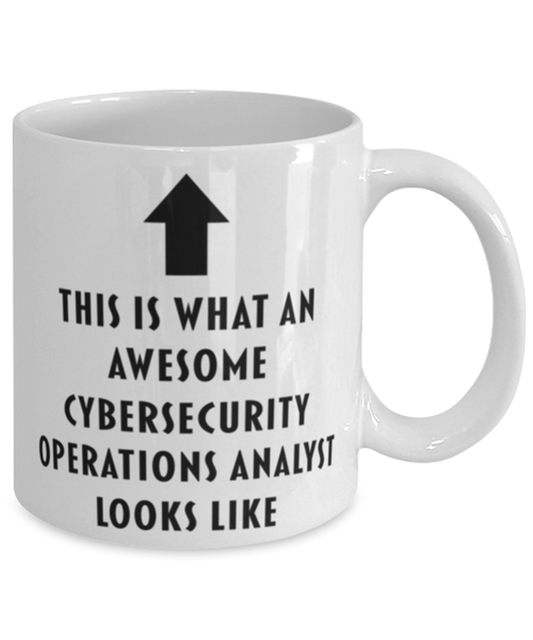 This is What an Awesome Cybersecurity Operations Analyst Looks Like Coffee Mug, Funny, Cheap, Inappropriate, Gift for, Mug