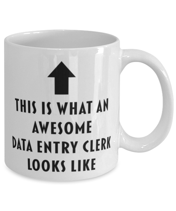 This is What an Awesome Data Entry Clerk Looks Like Coffee Mug, Funny, Cheap, Inappropriate, Gift for, Mug