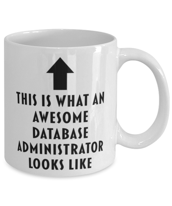 This is What an Awesome Database Administrator Looks Like Coffee Mug, Funny, Cheap, Inappropriate, Gift for, Mug