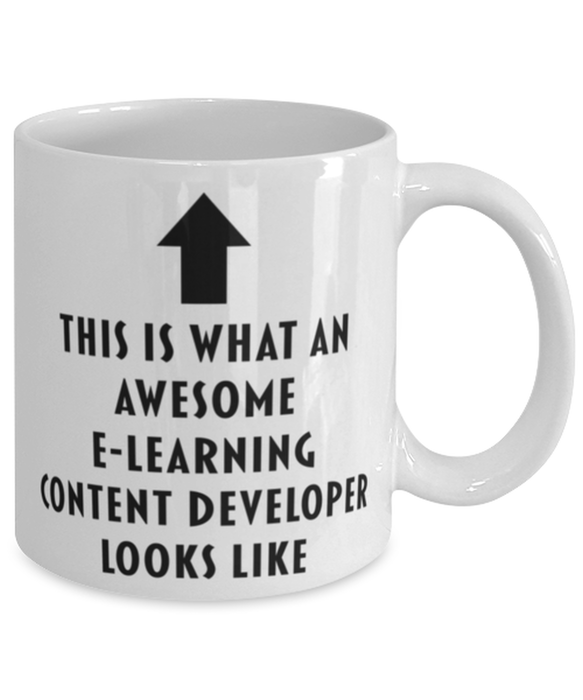 This is What an Awesome E-Learning Content Developer Looks Like Coffee Mug, Funny, Cheap, Inappropriate, Gift for, Mug