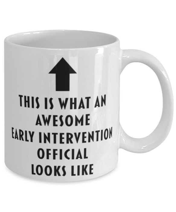 This is What an Awesome Early Intervention Official Looks Like Coffee Mug, Funny, Cheap, Inappropriate, Gift for, Mug