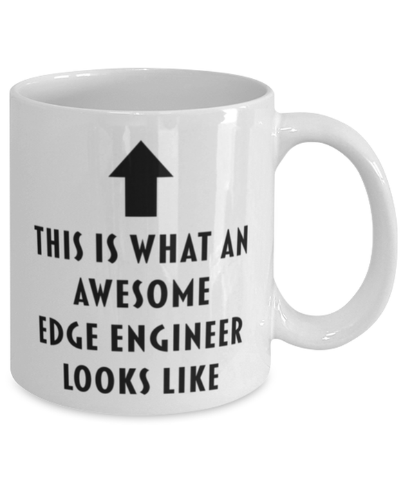 This is What an Awesome Edge Engineer Looks Like Coffee Mug, Funny, Cheap, Inappropriate, Gift for, Mug