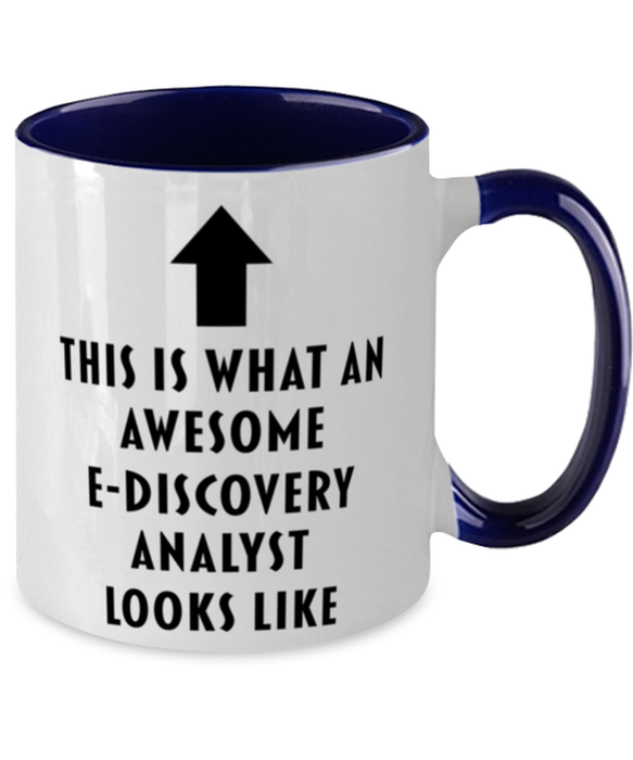 This is what an Awesome E-Discovery Analyst, Funny, Cheap, Inappropriate, Gift for, navy Two-Tone, E-Discovery Analyst Coffee Mug