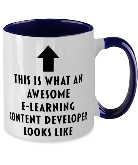 This is what an Awesome E-Learning Content Developer, Funny, Cheap, Inappropriate, Gift for, navy Two-Tone, E-Learning Content Developer Coffee Mug