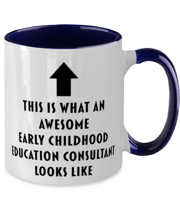 This is what an Awesome Early Childhood Education Consultant, Funny, Cheap, Inappropriate, Gift for, navy Two-Tone, Early Childhood Education Consultant Coffee Mug