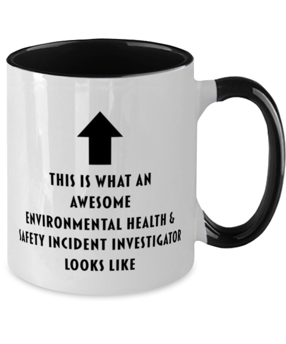 This is What an Awesome Environmental Health & Safety Incident Investigator, Funny, Cheap, Inappropriate, Gift for, Black Two-Tone, Environmental Health & Safety Incident Investigator Coffee Mug