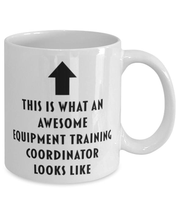 This is What an Awesome Equipment Training Coordinator Looks Like Coffee Mug, Funny, Cheap, Inappropriate, Gift for, Mug