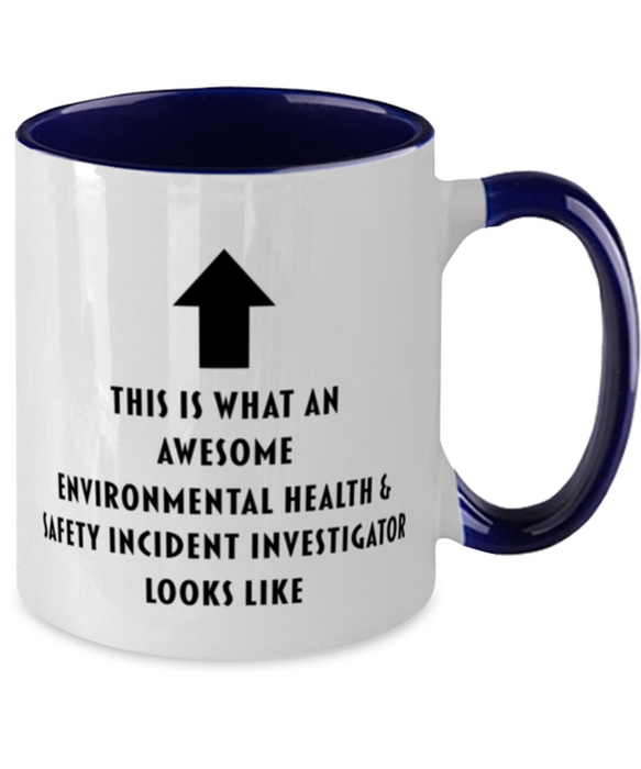 This is what an Awesome Environmental Health & Safety Incident Investigator, Funny, Cheap, Inappropriate, Gift for, navy Two-Tone, Environmental Health & Safety Incident Investigator Coffee Mug