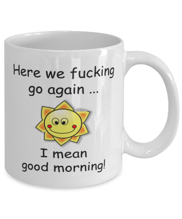 And Here We Fucking Go Again Mug, Funny Mugs, Friend Gifts, Colleague Mug, Companion Gift, Surprise Gift, Workmate Mug, Birthday Gift, White Mug