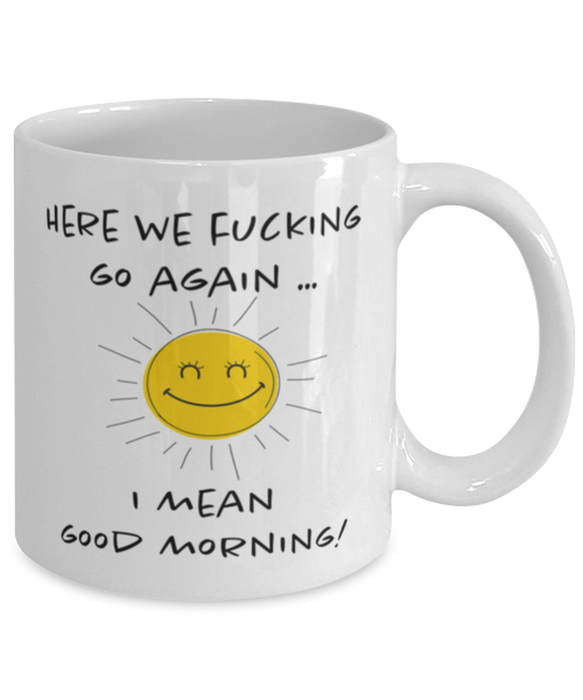 And Here We Fucking Go Again Mug, Funny Mugs, Friend Gifts, Colleague Mug, Companion Gift, Surprise Gift, Workmate Mug, Birthday Gift, White Mug