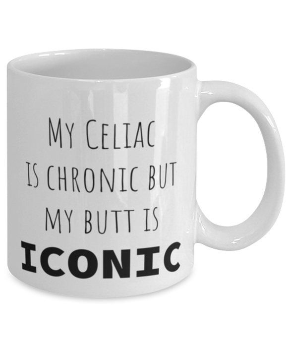 Celiac, Celiac Awareness Month, Coffee Mug, My Celiac is Chronic but My Butt is Iconic, Celiac, Celiac Awareness Month, Funny, Inappropriate, Gag, Coffee Mug, Gift for Celiac, Celiac Awareness Month,