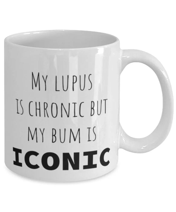 Lupus, Lupus Awareness, Coffee Mug, My Lupus is Chronic but My Bum is Iconic, Lupus, Lupus Awareness, Funny, Inappropriate, Gag, Coffee Mug, Gift for Lupus, Lupus Awareness,