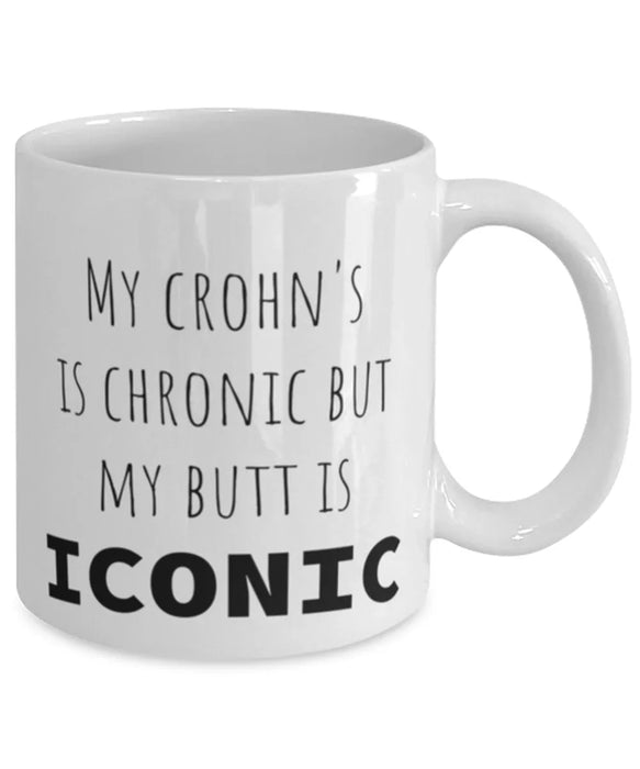 Crohns, Crohns Awareness, Coffee Mug, My Crohns is Chronic but My Butt is Iconic, Crohns, Crohns Awareness, Funny, Inappropriate, Gag, Coffee Mug, Gift for Crohns, Crohns Awareness,