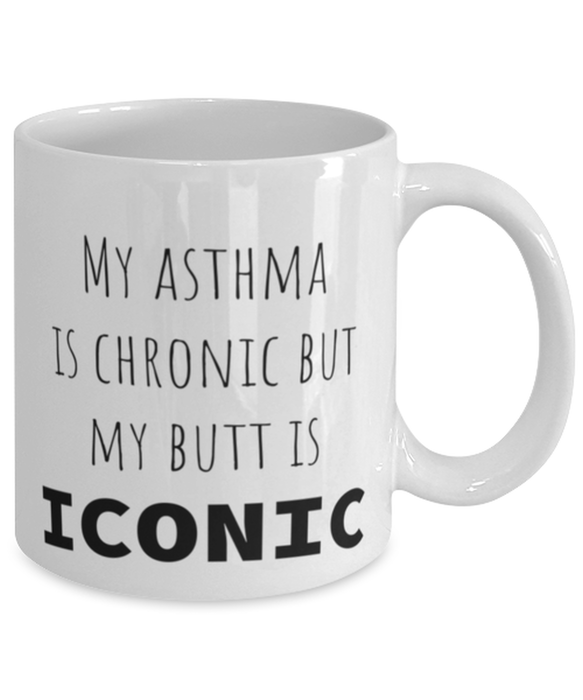 Asthma, Asthma Awareness, Coffee Mug, My Asthma is Chronic but My Butt is Iconic, Asthma, Asthma Awareness, Funny, Inappropriate, Gag, Coffee Mug, Gift for Asthma, Asthma Awareness,