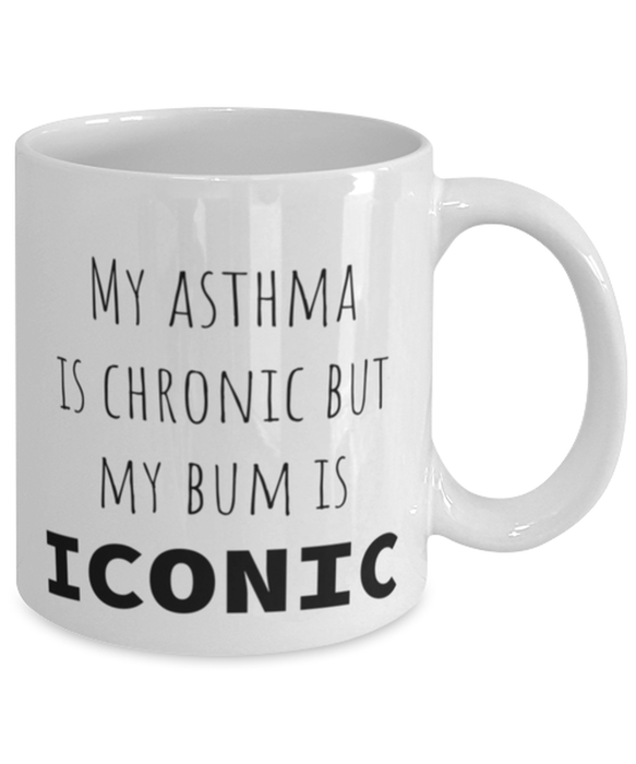 Asthma, Asthma Awareness, Coffee Mug, My Asthma is Chronic but My Bum is Iconic, Asthma, Asthma Awareness, Funny, Inappropriate, Gag, Coffee Mug, Gift for Asthma, Asthma Awareness,