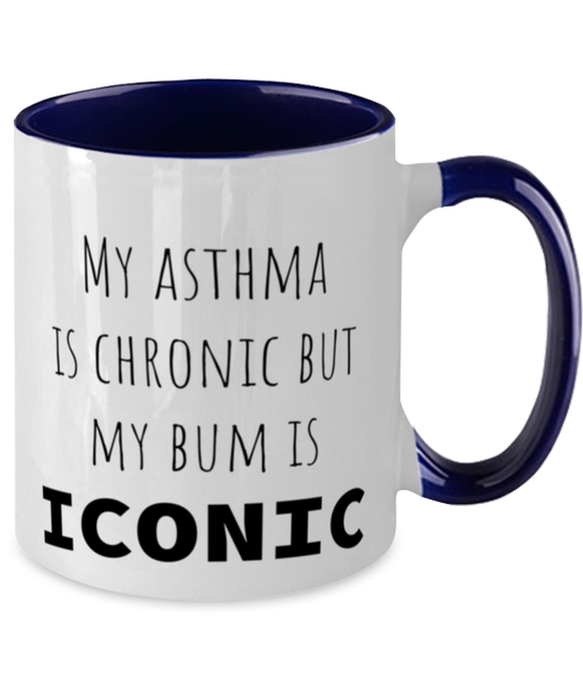 Asthma, Asthma Awareness, Coffee Mug, My Asthma is Chronic but My Bum is Iconic, Asthma, Asthma Awareness, Funny, Inappropriate, Gag, Coffee Mug Navy Two Tone, Gift for Asthma, Asthma Awareness,