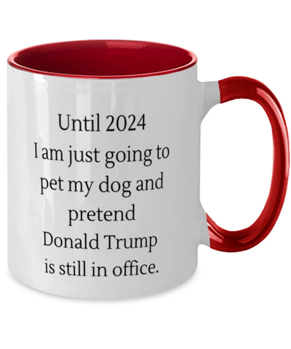 Donald Trump, Republican, 2024 Coffee Mug, Pet My Dog and Pretend Donald Trump is President, Donald Trump, Republican, 2024 Funny, Inappropriate, Gag, Coffee Mug Red Two Tone, Gift for Donald Trump, Republican, 2024