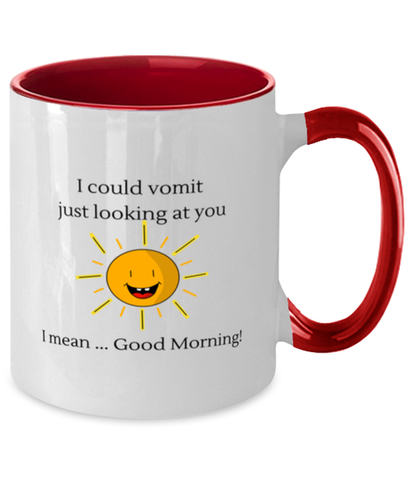 Coworker, Sarcastic Coffee Mug, I could Vomit Just Looking at You, I mean Good Morning, Of Fuck Its You, Coworker, Sarcastic Funny, Inappropriate, Gag, Coffee Mug Red Two Tone, Gift for Coworker, Sarcastic