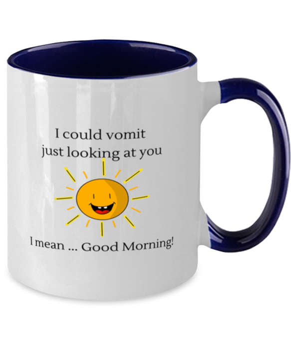 Coworker, Sarcastic Coffee Mug, I could Vomit Just Looking at You, I mean Good Morning, Of Fuck Its You, Coworker, Sarcastic Funny, Inappropriate, Gag, Coffee Mug Navy Two Tone, Gift for Coworker, Sarcastic