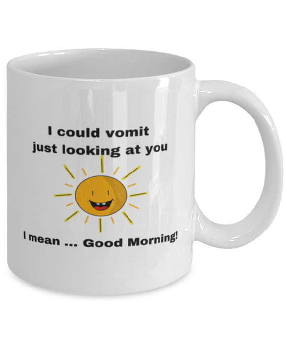 Sarcastic, Coworker Coffee Mug, I could Vomit Just Looking at You, I mean Good Morning, Of Fuck Its You, Sarcastic, Coworker Funny, Inappropriate, Gag, Coffee Mug, Gift for Sarcastic, Coworker