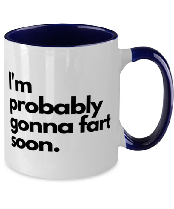 Fart Mug Coffee Mug, I'm Probably Gonna Fart Soon, Fart Mug Funny, Inappropriate, Gag, Coffee Mug Navy Two Tone, Gift for Fart Mug