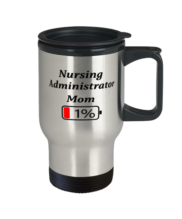 Funny Nursing Administrator Mom Coffee Mug, Gift for Nursing Administrator Mom, 1% Battery Nursing Administrator Mom, Gag Gift for Nursing Administrator Mom, Unique, Cheap, Christmas, Birthday, Nurse Week, Travel Mug