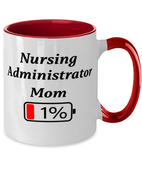 Funny Nursing Administrator Mom Coffee Mug, Gift for Nursing Administrator Mom, 1% Battery Nursing Administrator Mom, Gag Gift for Nursing Administrator Mom, Unique, Cheap, Christmas, Birthday, Nurse Week, Two Tone Red