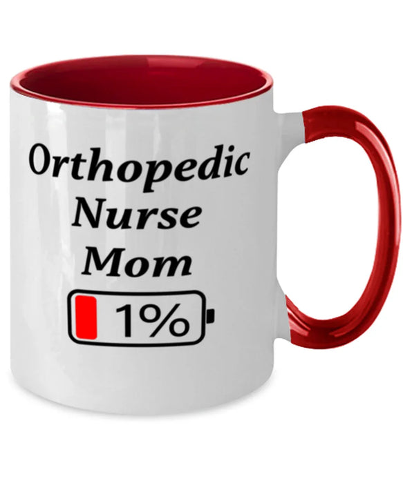 Funny Orthopedic Nurse Mom Coffee Mug, Gift for Orthopedic Nurse Mom, 1% Battery Orthopedic Nurse Mom, Gag Gift for Orthopedic Nurse Mom, Unique, Cheap, Christmas, Birthday, Nurse Week, Two Tone Red
